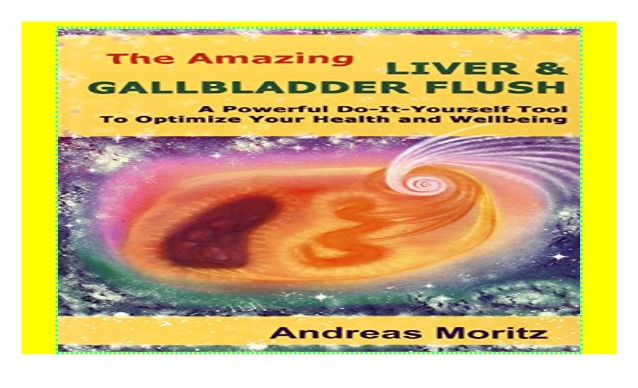 Andreas moritz liver gallbladder cleanse